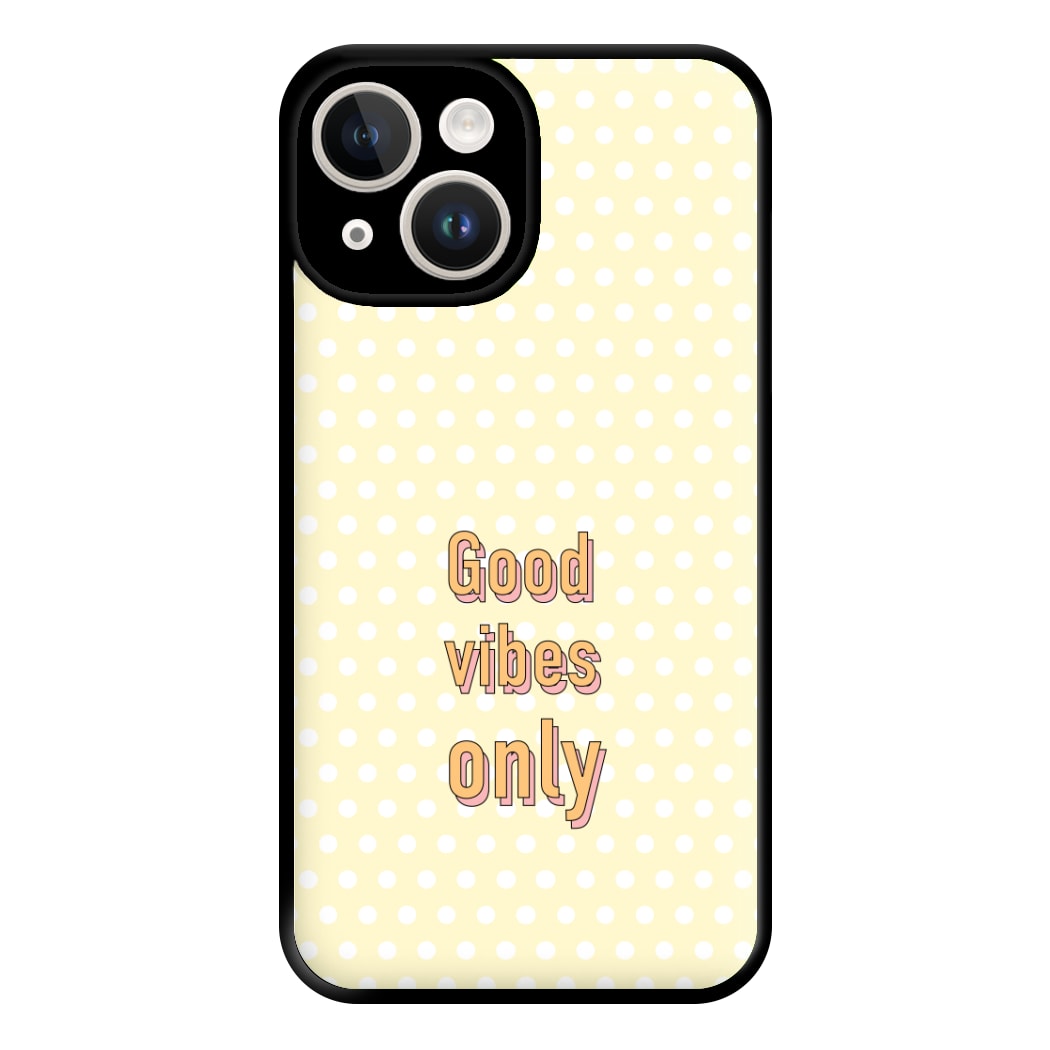 Good Vibes Only Phone Case for iPhone 14
