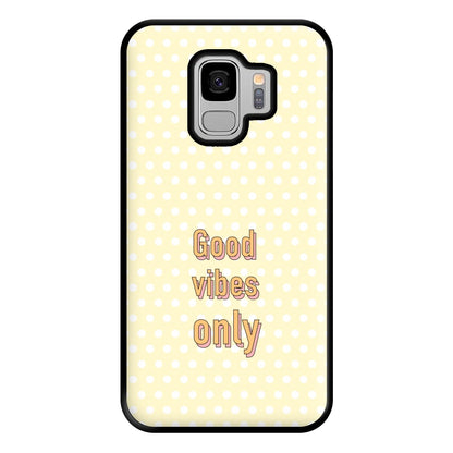 Good Vibes Only Phone Case for Galaxy S9 Plus