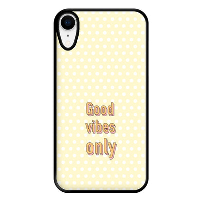 Good Vibes Only Phone Case for iPhone XR