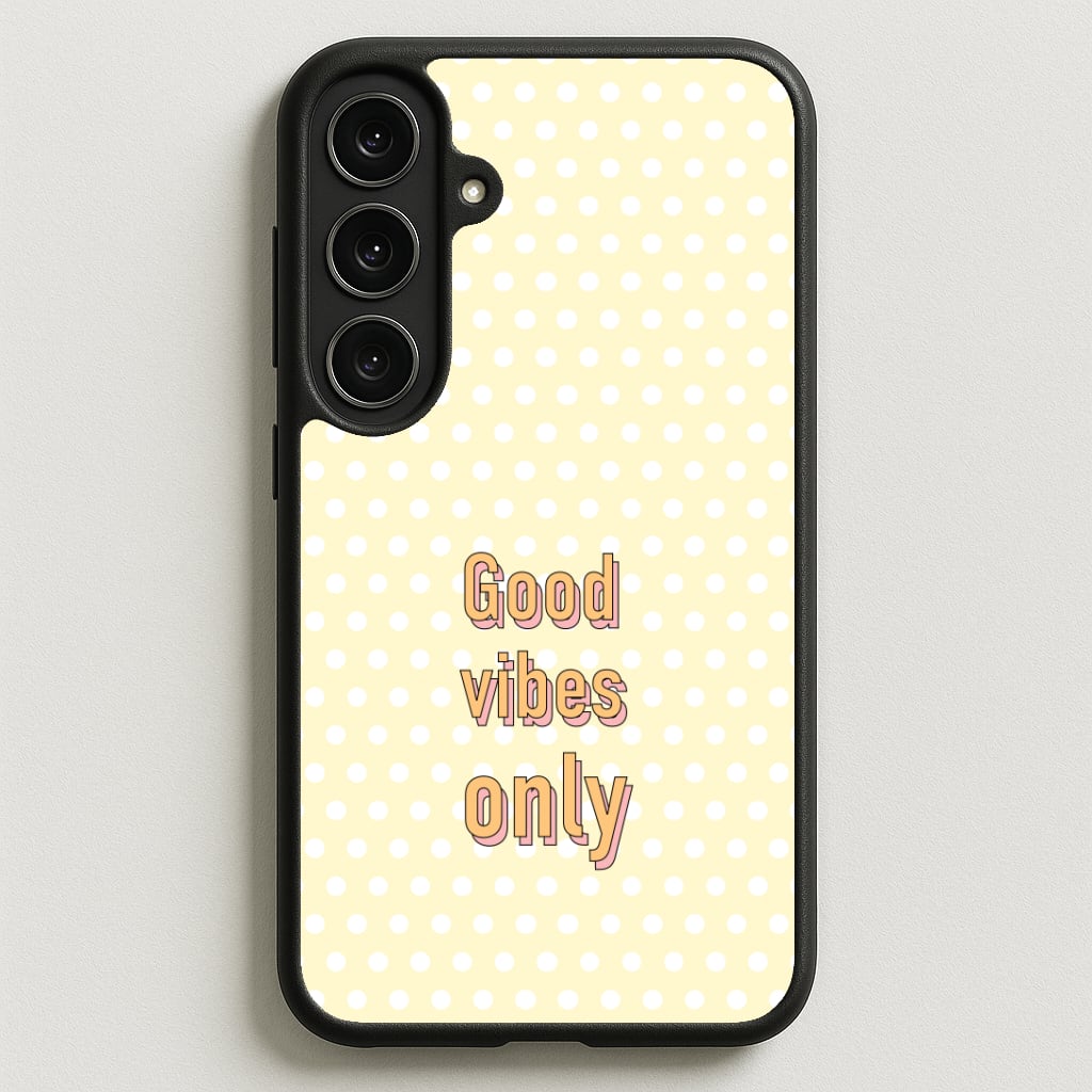 Good Vibes Only Phone Case for Galaxy S25FE