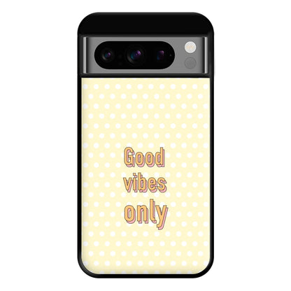 Good Vibes Only Phone Case for Google Pixel 8 Pro