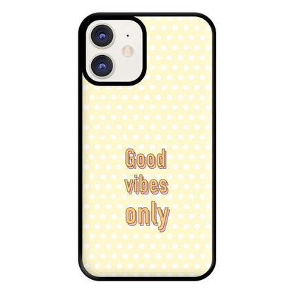 Good Vibes Only Phone Case for iPhone 11