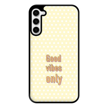 Good Vibes Only Phone Case for Galaxy S23 Plus