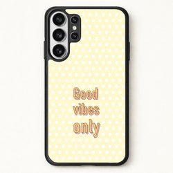 Good Vibes Only Phone Case for Galaxy S26 Ultra