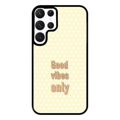 Good Vibes Only Phone Case for Galaxy S22 Ultra