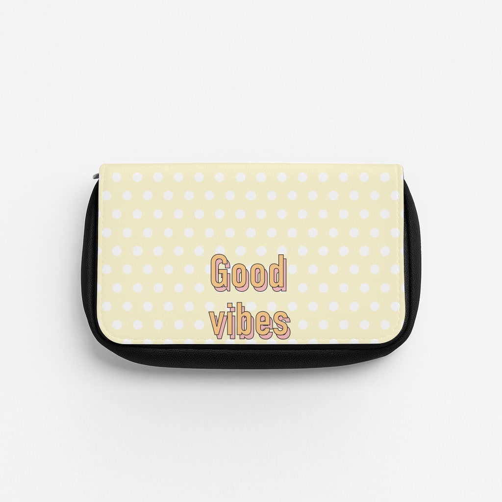 Good Vibes Only Pencil Case