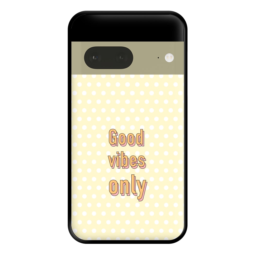 Good Vibes Only Phone Case for Google Pixel 7a