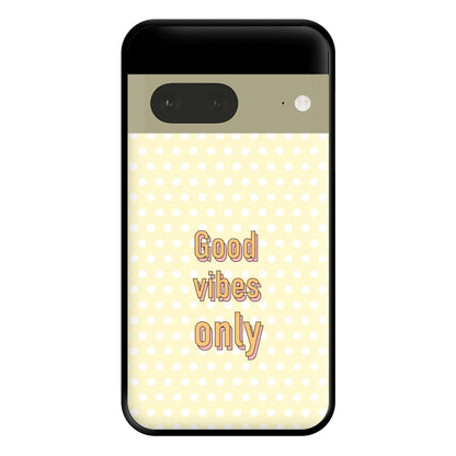 Good Vibes Only Phone Case for Google Pixel 7a
