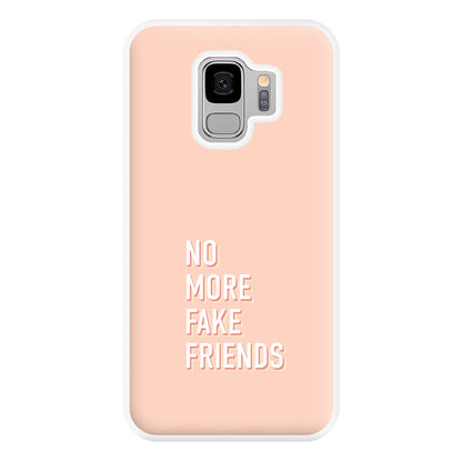 No More Fake Friends Phone Case for Galaxy S9 Plus