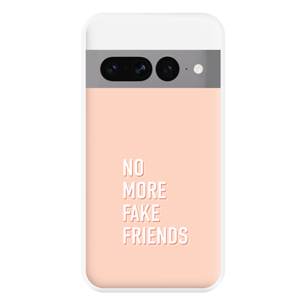No More Fake Friends Phone Case for Google Pixel 7 Pro