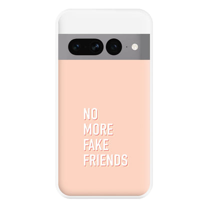 No More Fake Friends Phone Case for Google Pixel 7 Pro