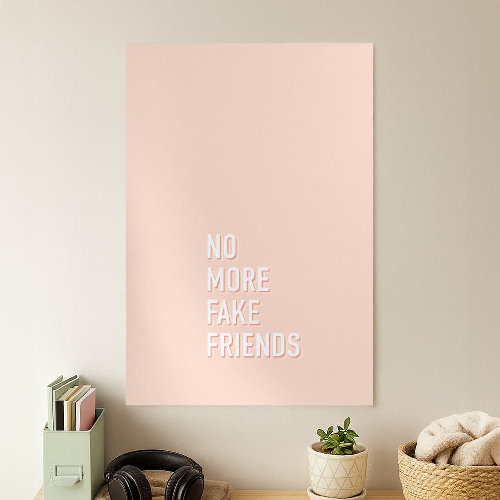No More Fake Friends Poster