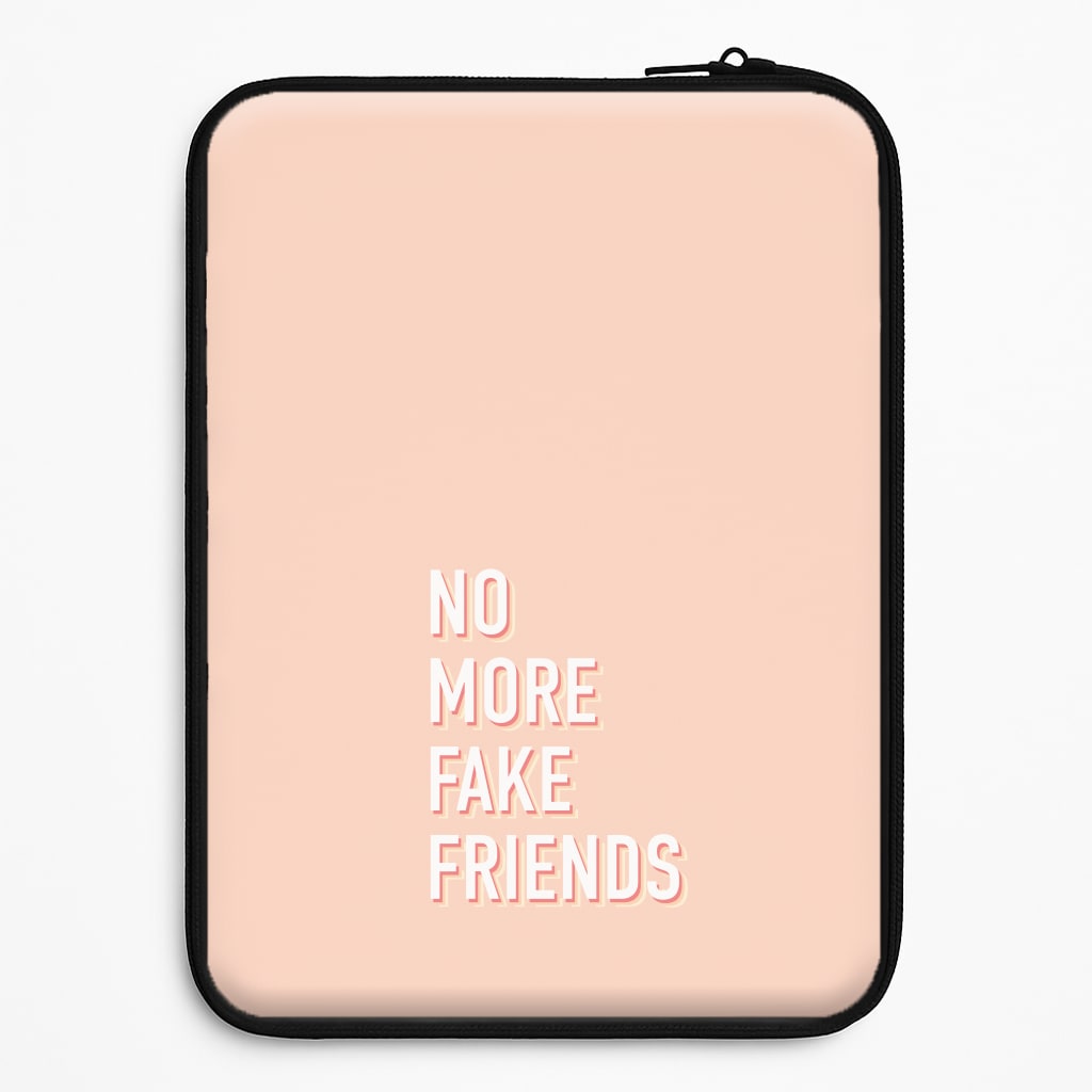 No More Fake Friends Laptop Sleeve