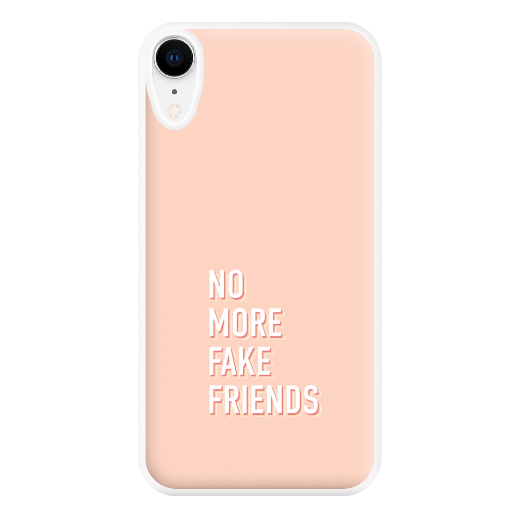No More Fake Friends Phone Case for iPhone XR