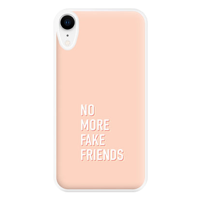 No More Fake Friends Phone Case for iPhone XR