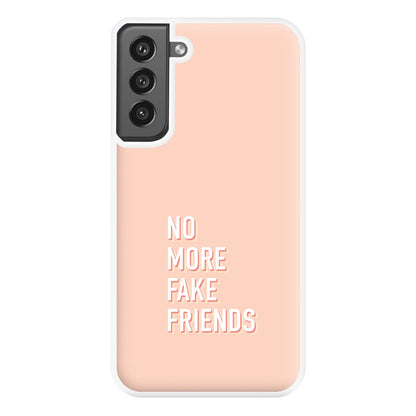 No More Fake Friends Phone Case for Galaxy S21FE