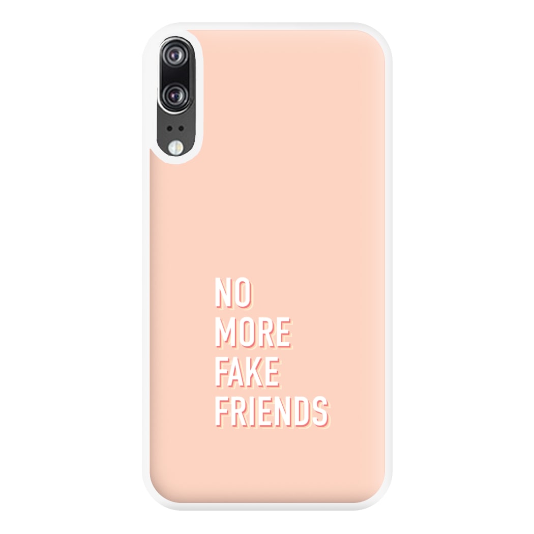 No More Fake Friends Phone Case for Huawei P20