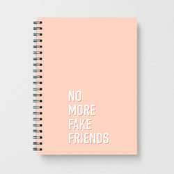 No More Fake Friends Notebook