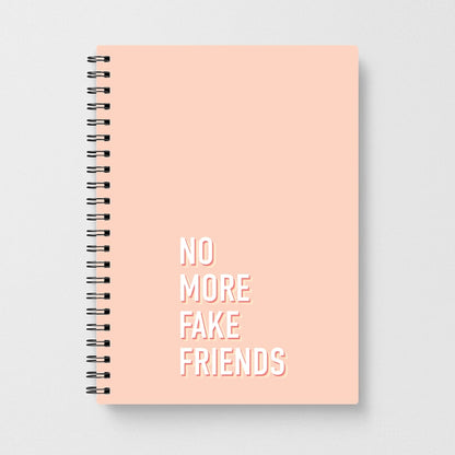 No More Fake Friends Notebook
