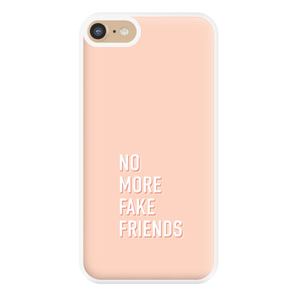 No More Fake Friends Phone Case for iPhone 6 / 7 / 8 / SE