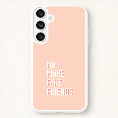 No More Fake Friends Phone Case for Galaxy S26 Plus