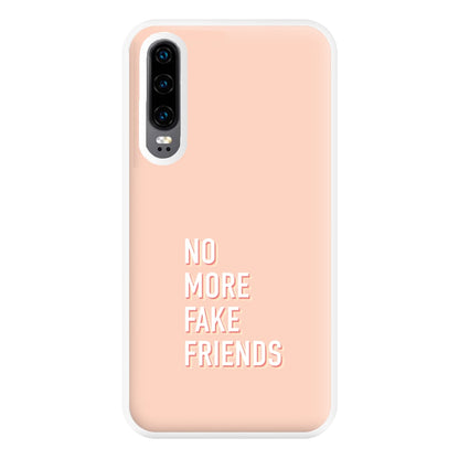 No More Fake Friends Phone Case for Huawei P30