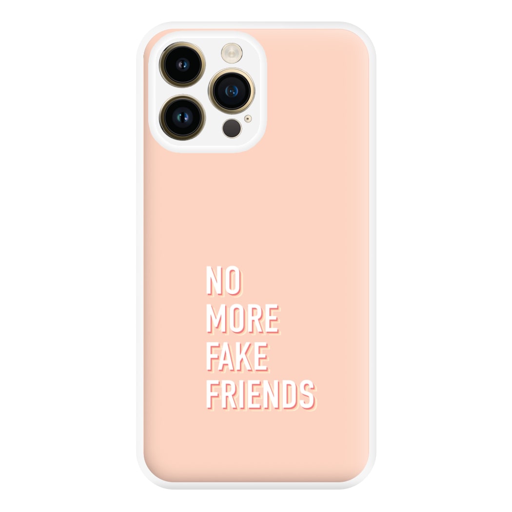 No More Fake Friends Phone Case for iPhone 14 Pro Max