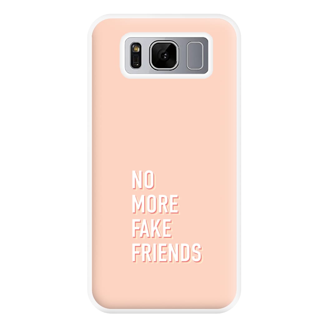 No More Fake Friends Phone Case for Galaxy S8 Plus