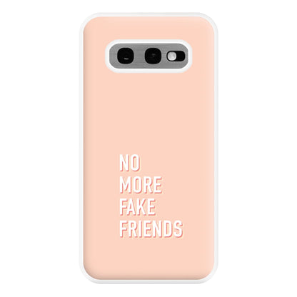 No More Fake Friends Phone Case for Galaxy S10e
