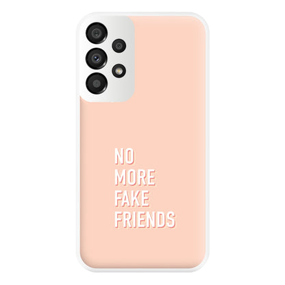 No More Fake Friends Phone Case for Galaxy A33