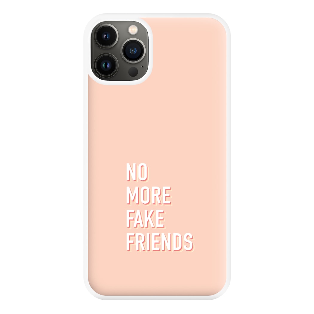 No More Fake Friends Phone Case for iPhone 13