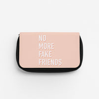 No More Fake Friends Pencil Case