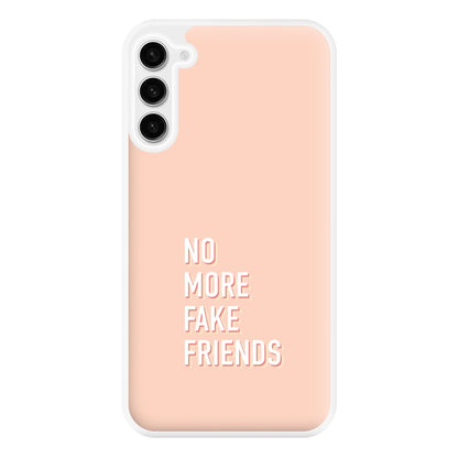 No More Fake Friends Phone Case for Galaxy S23FE