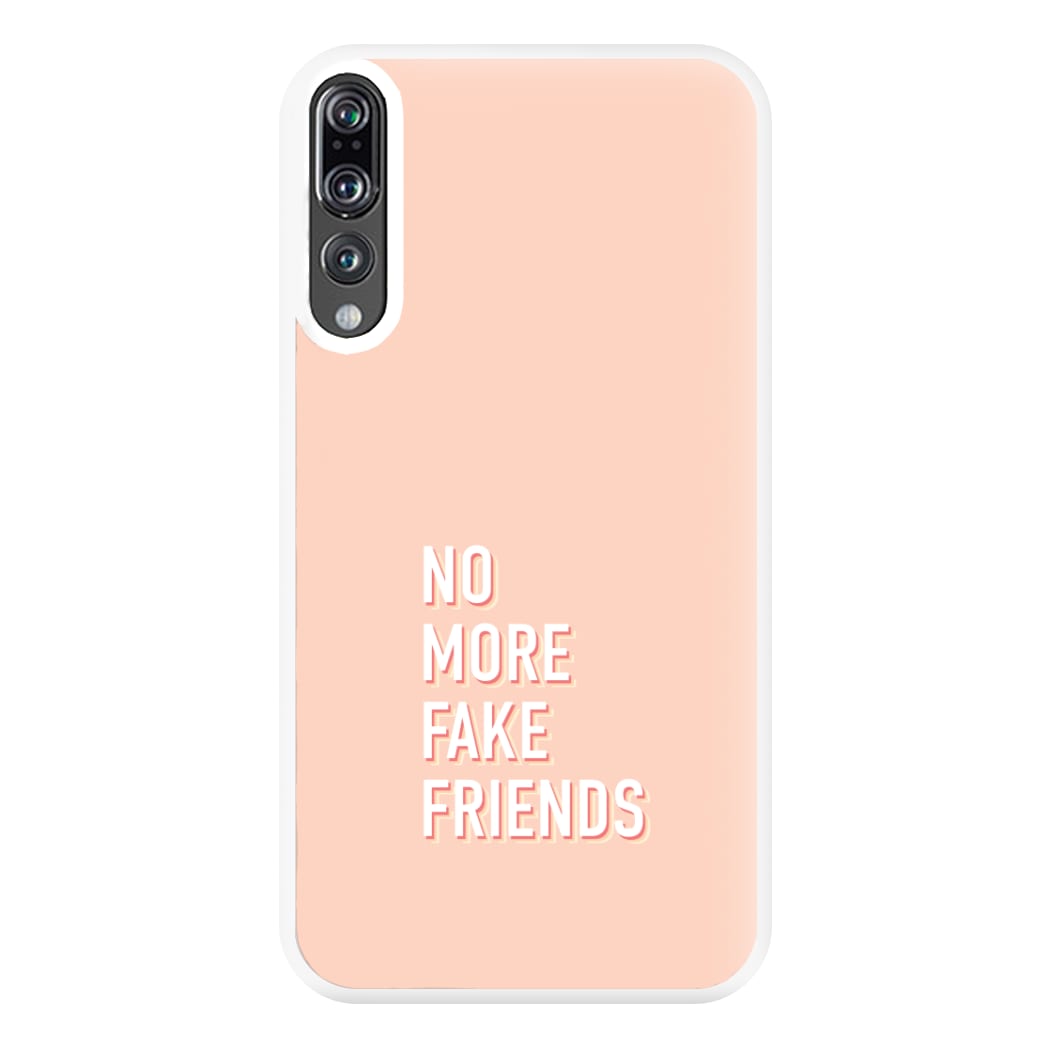 No More Fake Friends Phone Case for Huawei P20 Pro