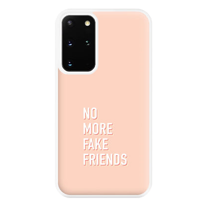 No More Fake Friends Phone Case for Galaxy S20 Plus