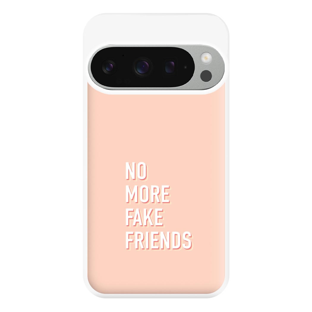 No More Fake Friends Phone Case for Google Pixel 9 Pro XL