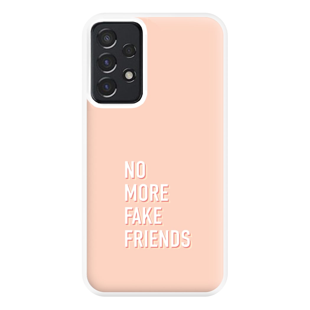 No More Fake Friends Phone Case for Galaxy A52 / A52s