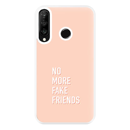 No More Fake Friends Phone Case for Huawei P30 Lite