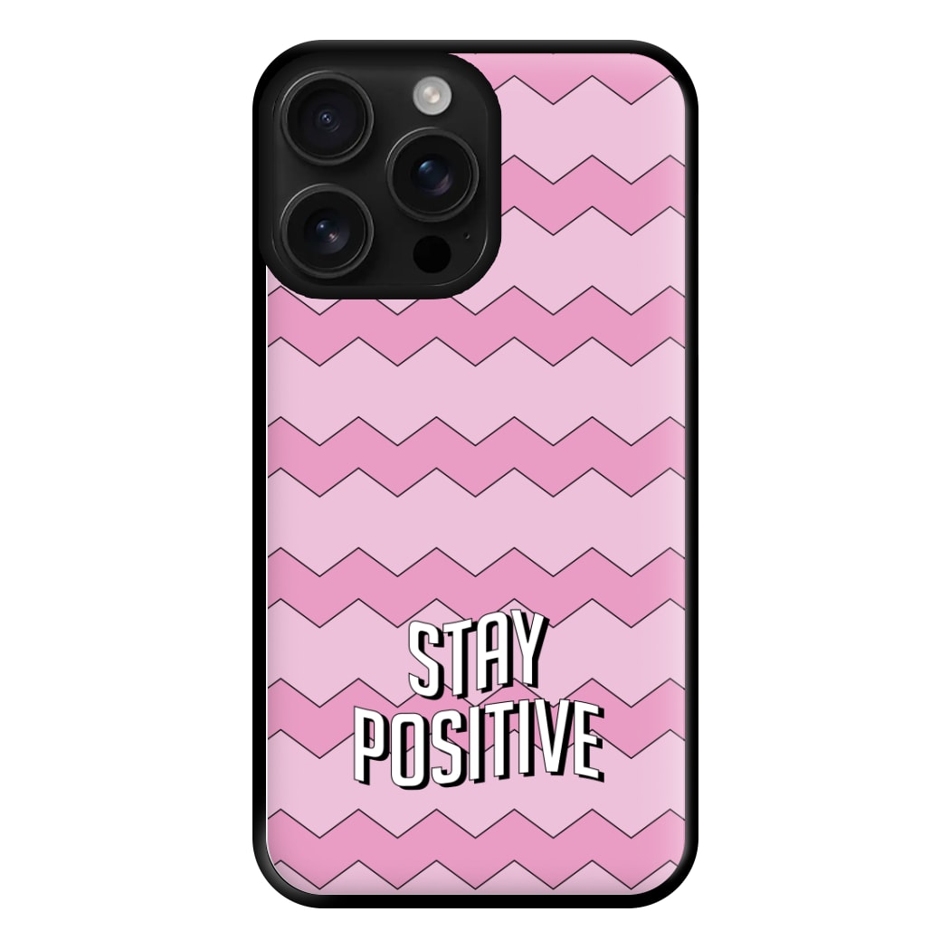 Stay Positive Phone Case for iPhone 16 Pro Max