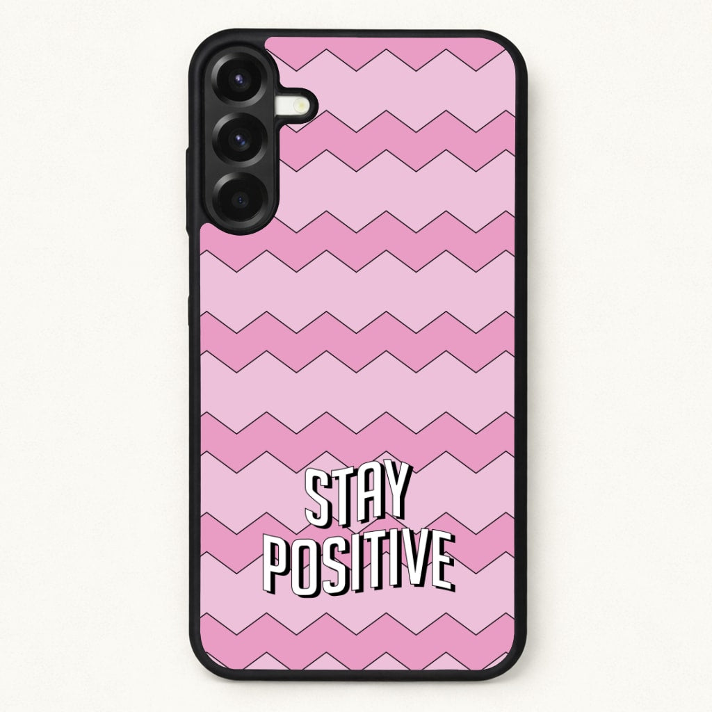 Stay Positive Phone Case for Galaxy A57