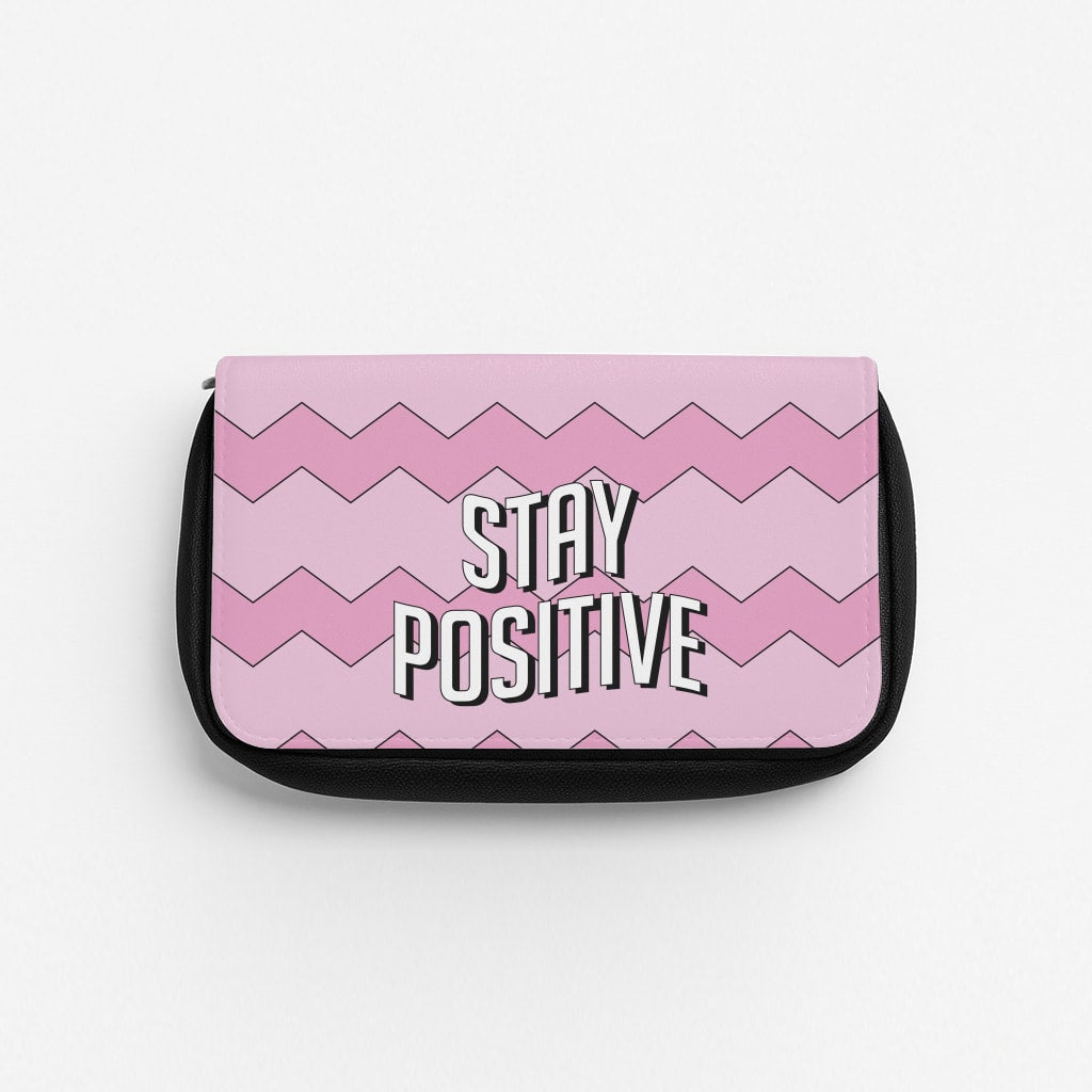 Stay Positive  Pencil Case