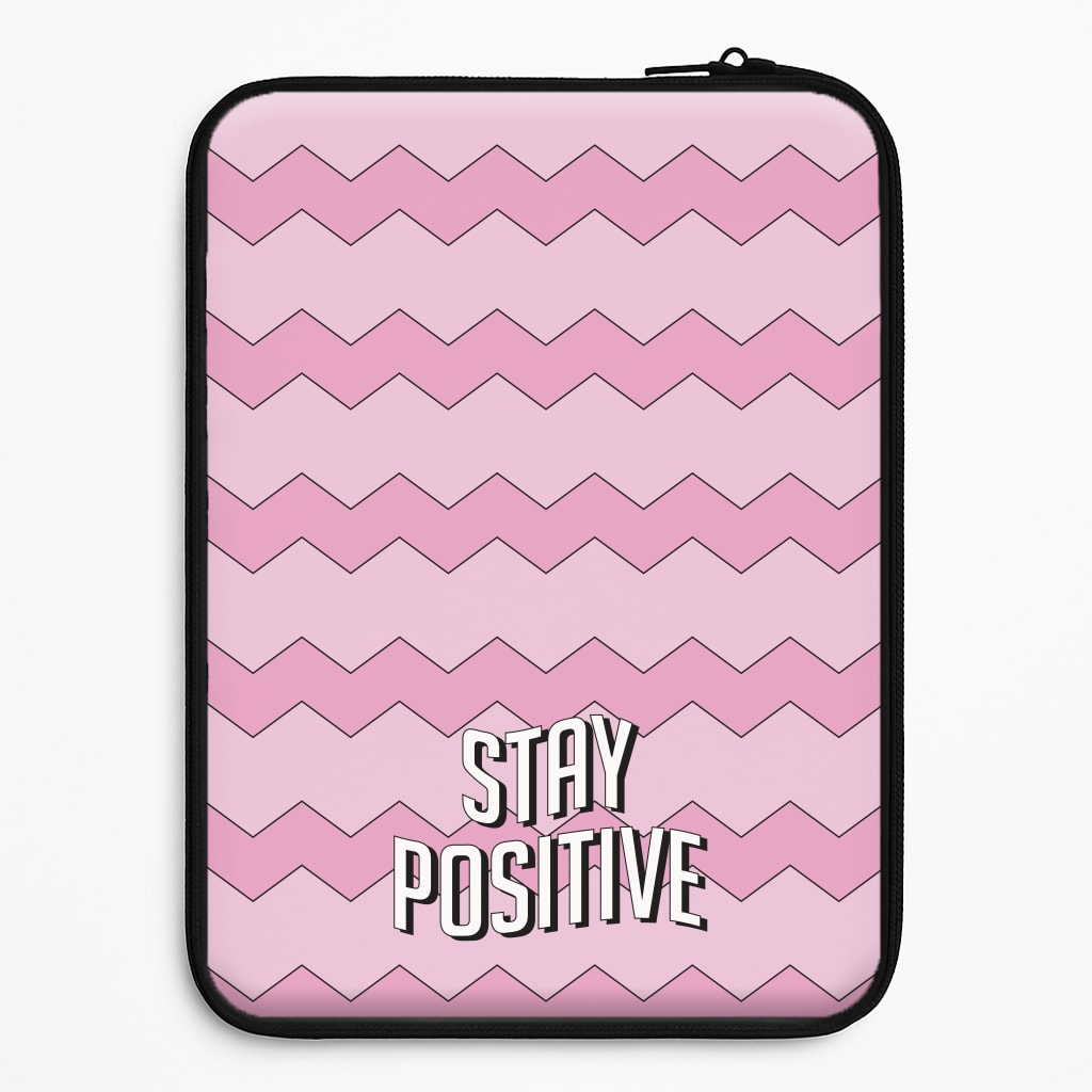Stay Positive  Laptop Sleeve