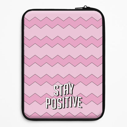 Stay Positive  Universal Laptop Sleeve