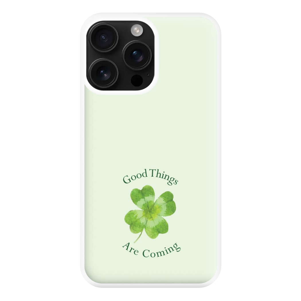 Good Things Are Coming Clover Phone Case
