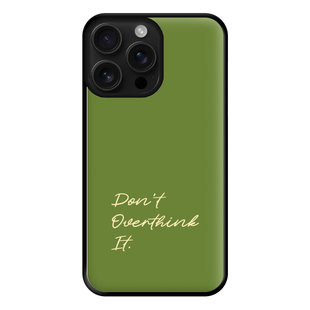 Sage Green Don't Overthink It Phone Case for iPhone 16 Pro Max