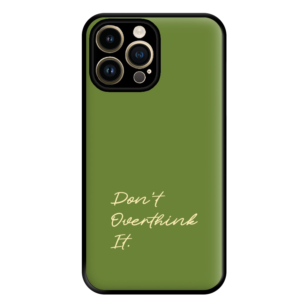 Sage Green Don't Overthink It Phone Case for iPhone 14 Pro Max