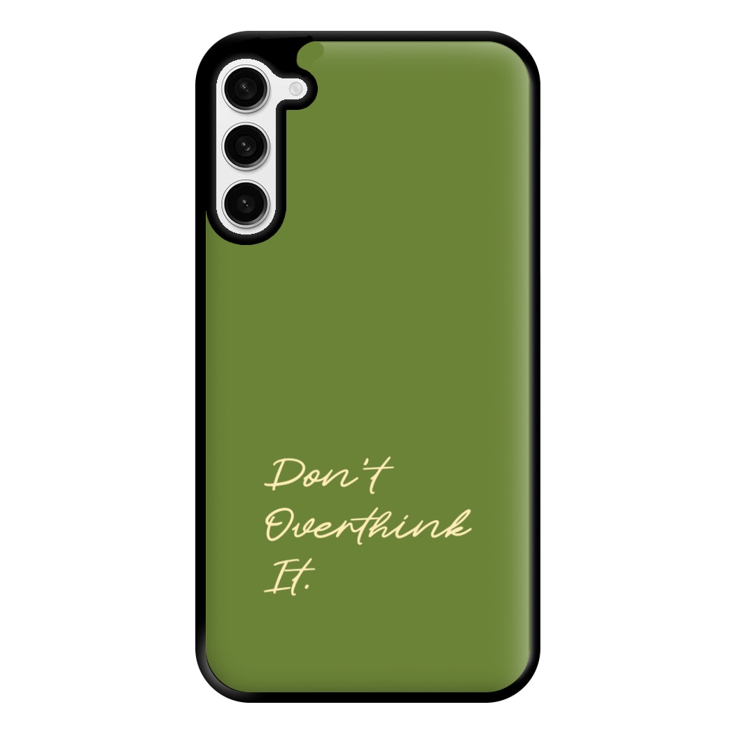 Sage Green Don't Overthink It Phone Case for Galaxy S23 Plus