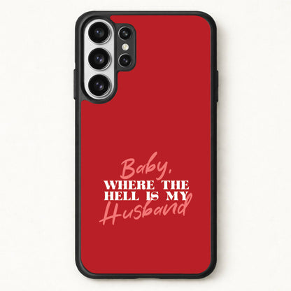 Baby, Where The Hell Phone Case for Galaxy S26 Ultra
