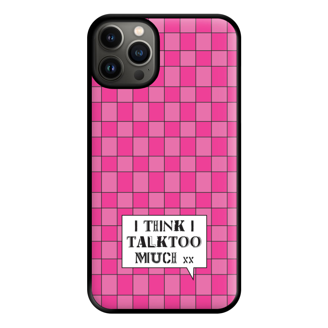 I Think I Talk Too Much - Festival Phone Case for iPhone 13