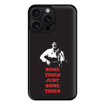 Some Times Just Some Times - Festival Phone Case for iPhone 16 Pro Max